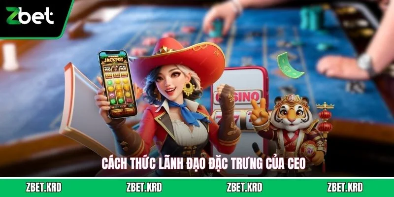 Cách thức lãnh đạo đặc trưng của CEO