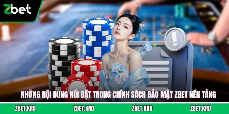 Những nội dung nổi bật trong chính sách bảo mật ZBET nền tảng