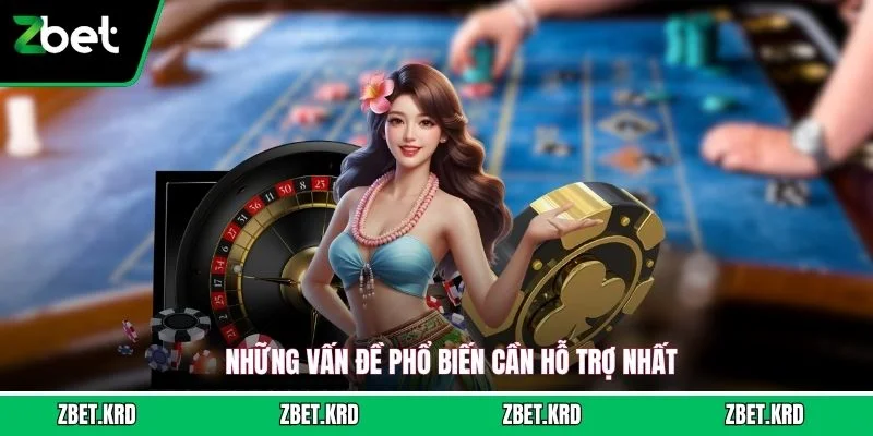 Những vấn đề phổ biến cần hỗ trợ nhất
