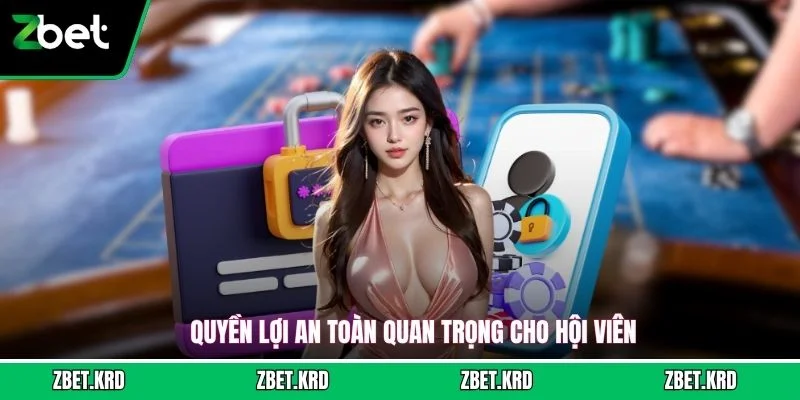 Quyền lợi an toàn quan trọng cho hội viên